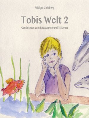 cover image of Tobis Welt II--Geschichten zum Entspannen & Träumen
